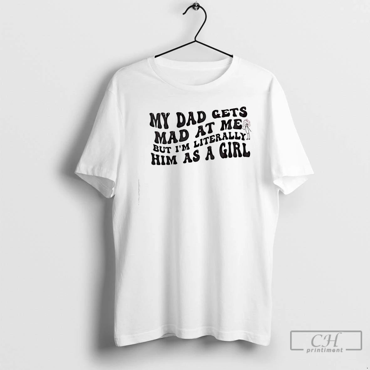 Classic My Dad Gets Mad At Me But Im Literally Girl T-Shirts, Hoodie, Sweatshirt | AU18TeeNovaLab.com