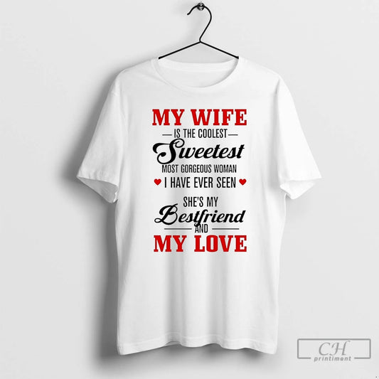 Classic My Wife Is The Coolest Sweetest Most Gorgeous Woman T-Shirts, Hoodie, Sweatshirt | AU18TeeNovaLab.com