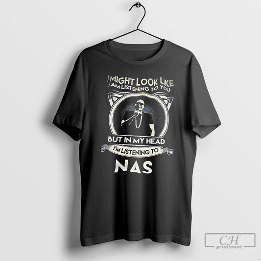 Classic Nas Singer I Might Look Like I Am Listening To You But In My T-Shirts, Hoodie, Sweatshirt | AU18TeeNovaLab.com