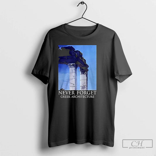 Classic Never Forget Greek Architecture T Shirts