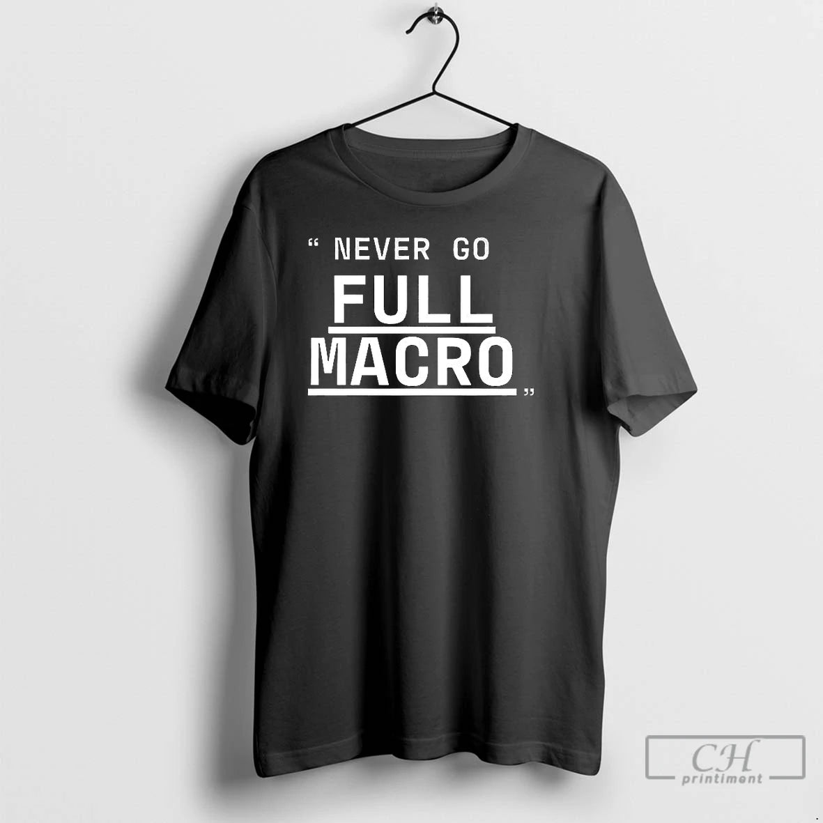 Classic Never Go Full Macro Underline T-Shirts, Hoodie, Sweatshirt | AU18TeeNovaLab.com