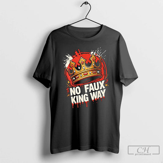 Classic No Faux King Way President Crown T Shirts