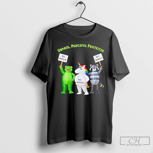 Classic No Kings Unpaid Peaceful Protester Frog And Unicorn T Shirts
