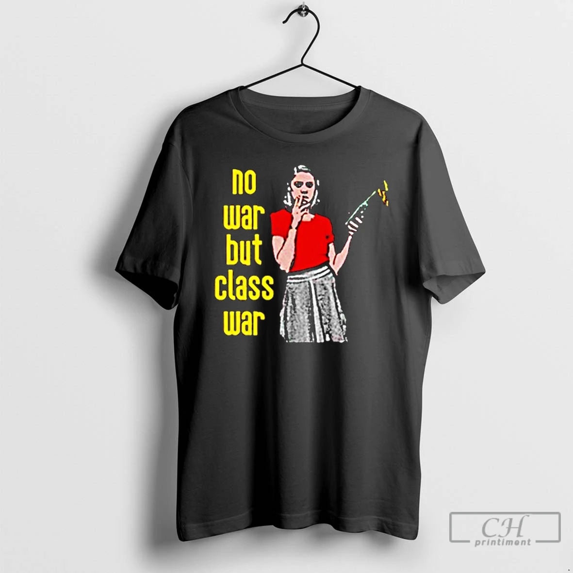 Classic No War But The Class War T Shirts