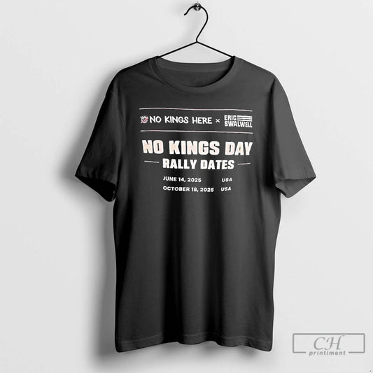 Classic No Kings Day Rally Dates No Kings Here X Eric Swalwell T Shirts