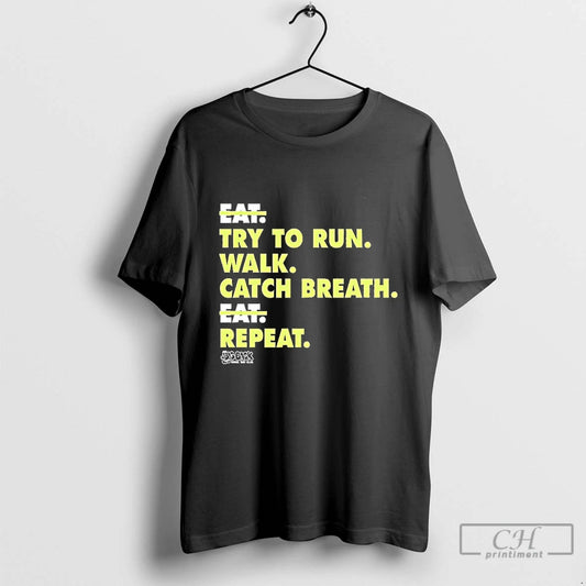 Classic Not Eat Try To Run Walk Catch Breath Repeat Blackshirt T Shirts