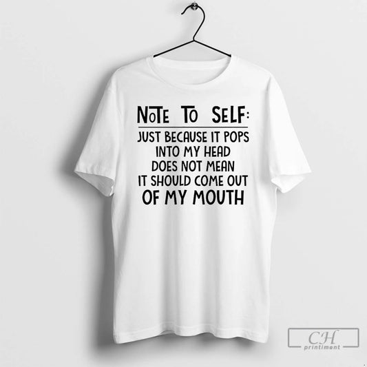 Classic Note To Self Just Because It Pops Into My Head Does Not Mean It T-Shirts, Hoodie, Sweatshirt | AU18TeeNovaLab.com
