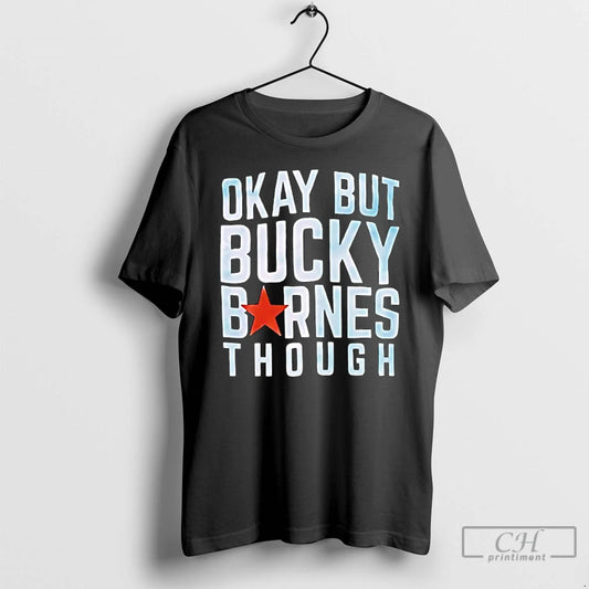 Classic Okay But Bucky Barnes Through T-Shirts, Hoodie, Sweatshirt | AU18TeeNovaLab.com