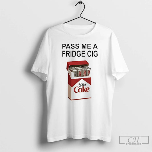 Classic Pass Me A Fridge Cig Diet Coke Marlboro T Shirts