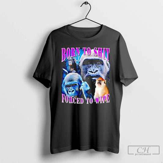 Classic Patas Monkey Born To Shit Forced To Wipe Graphic T-Shirts, Hoodie, Sweatshirt | AU18TeeNovaLab.com