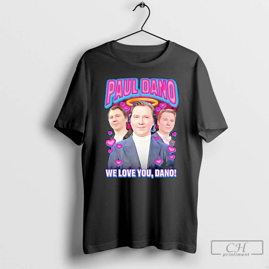 Classic Paul Dano We Love You Dano Graphic T-Shirts, Hoodie, Sweatshirt | AU18TeeNovaLab.com
