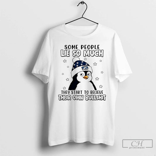 Classic Penguin Some People Lie So Much They Start To Believe Their Own Bullshit T-Shirts, Hoodie, Sweatshirt