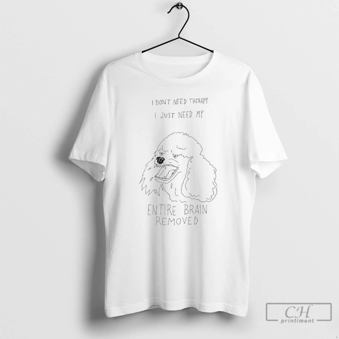 Classic Poodle I Dont Need Therapy I Just Need My Entire Brain Removed T Shirts Hoodie, Sweatshirt | AU18TeeNovaLab.com