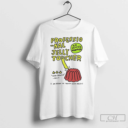 Classic Professional Jelly Toucher I Am Ready To Touch Your Jelly T-Shirts, Hoodie, Sweatshirt | AU18TeeNovaLab.com