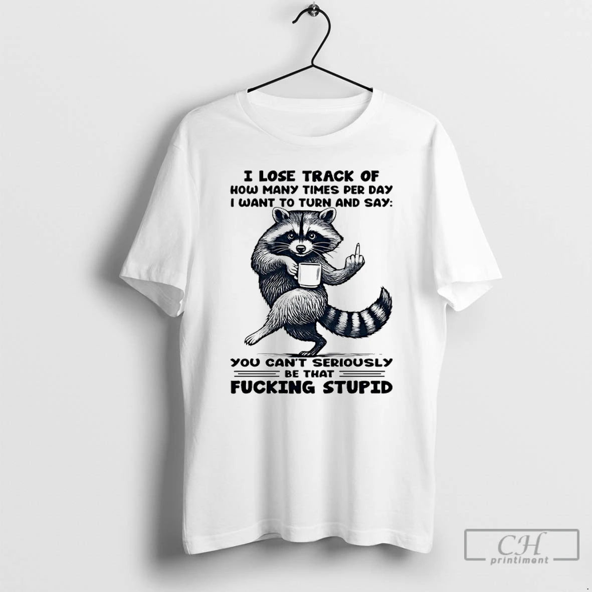 Classic Raccoon I Lose Track Of How Many Times Per Day I Want To Turn T-Shirts, Hoodie, Sweatshirt | AU18TeeNovaLab.com