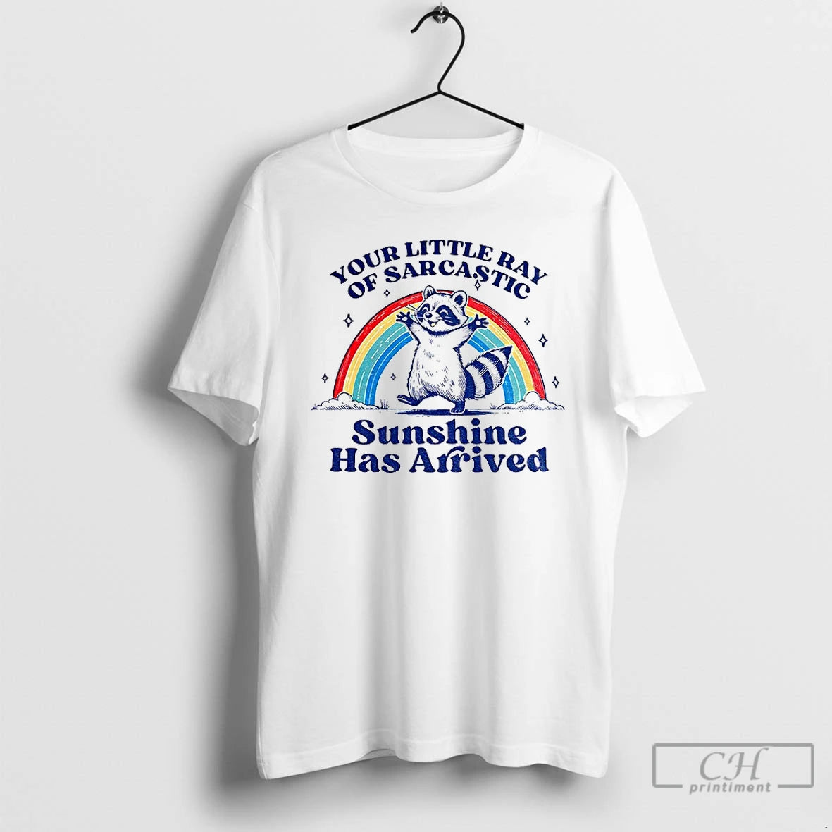 Classic Raccoon Your Little Ray Of Sarcastic Sunshine Has Arrived T Shirts