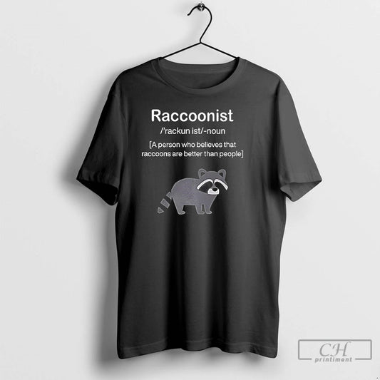 Classic Raccoonist A Person Who Believes That Raccoons Are Better Than People T Shirts