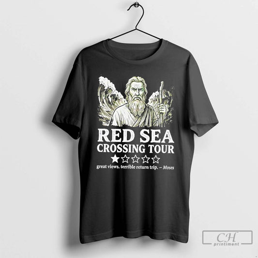 Classic Red Sea Crossing Tour Great Views Terrible Return Trip Moses T-Shirts, Hoodie, Sweatshirt | AU18TeeNovaLab.com