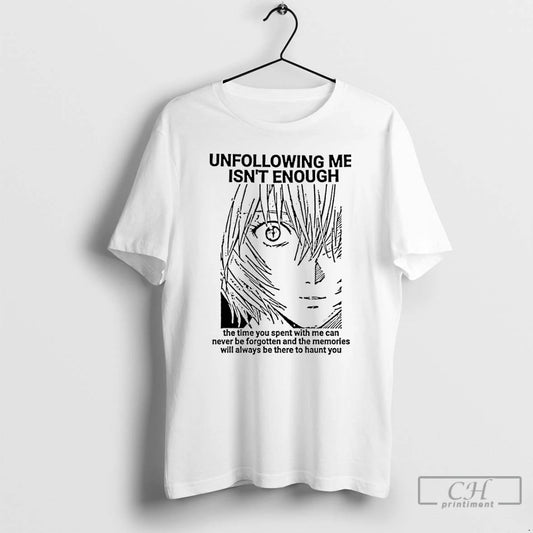 Classic Rei Ayanami Unfollowing Me Isnt Enough T-Shirts, Hoodie, Sweatshirt | AU18TeeNovaLab.com