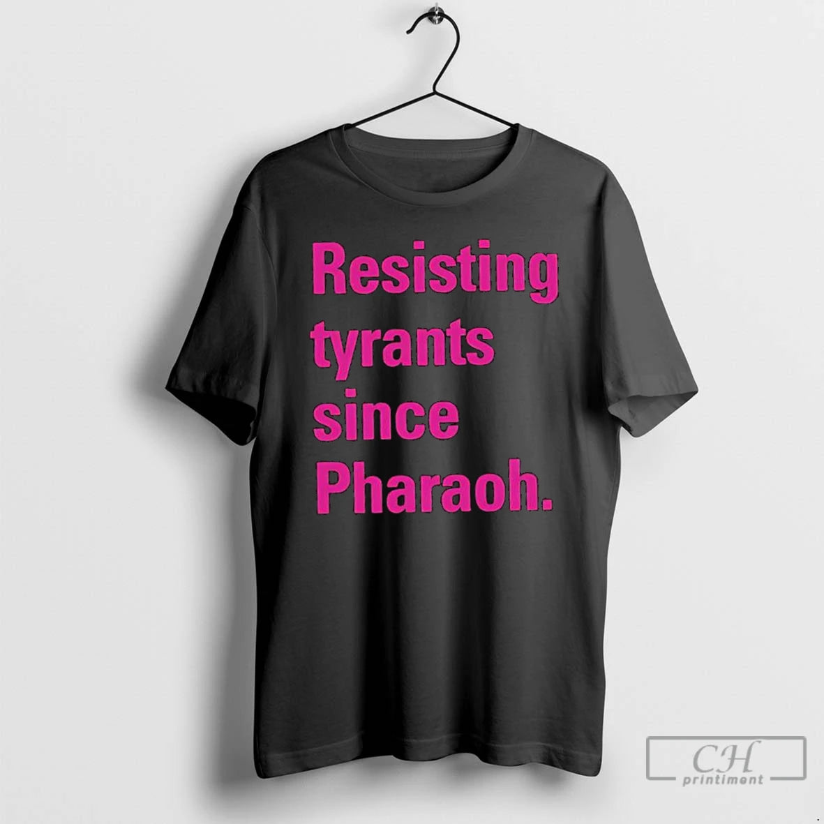 Classic Resisting Tyrants Since Pharaoh T Shirts