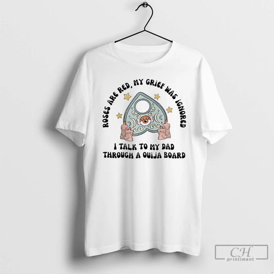 Classic Roses Are Red My Grief Was Ignored I Talk To My Dad Through T-Shirts, Hoodie, Sweatshirt | AU18TeeNovaLab.com