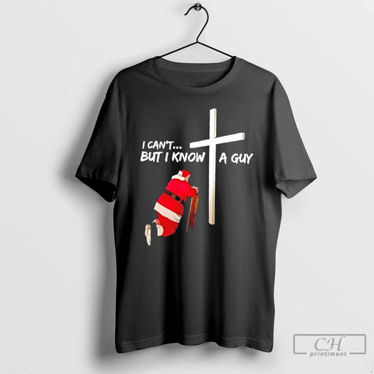 Classic Santa Claus I Cant But I Know A Guy T Shirts