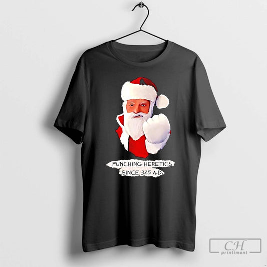 Classic Santa Claus Punching Heretics Since 325 A D T-Shirts, Hoodie, Sweatshirt | AU18TeeNovaLab.com