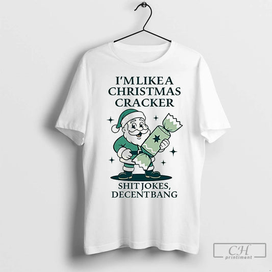 Classic Santa Im Like A Christmas Cracker Shit Jokes Decent Bang