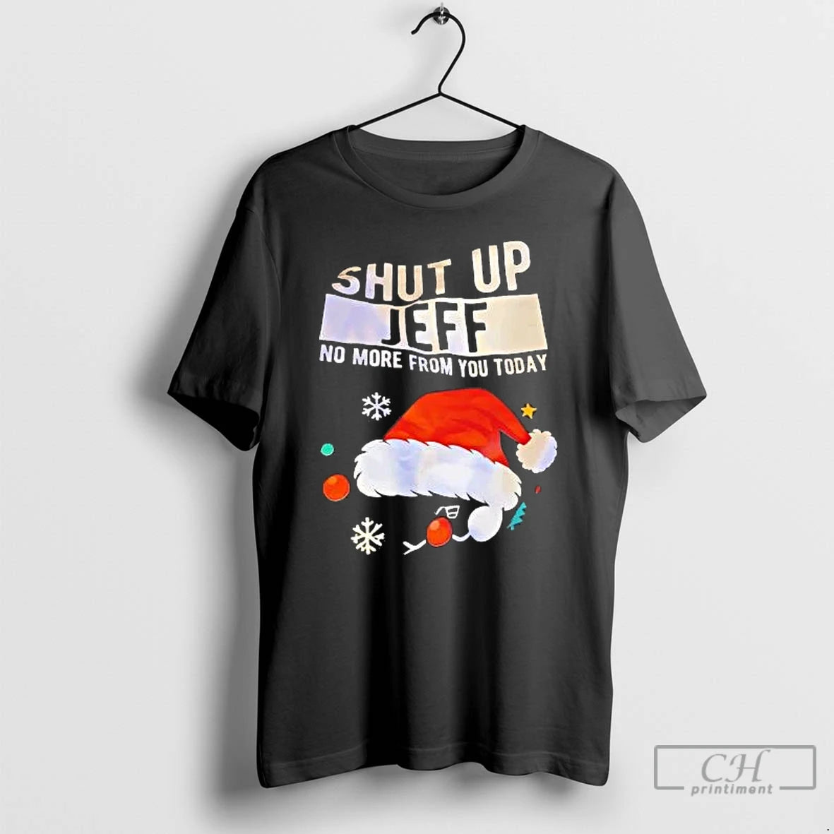 Classic Santa Hat Shut Up Jeff No More From You Today T-Shirts, Hoodie, Sweatshirt | AU18TeeNovaLab.com