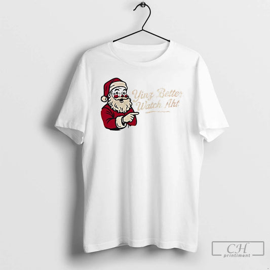 Classic Santa Yinz Better Watch Aht Christmas T-Shirts, Hoodie, Sweatshirt | AU18TeeNovaLab.com