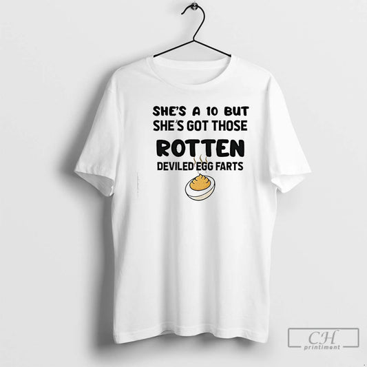 Classic Shes A 10 But Shes Got Those Rotten Deviled Egg Farts Graphic T Shirts Hoodie, Sweatshirt | AU18TeeNovaLab.com