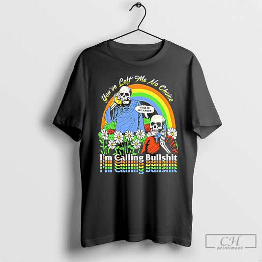 Classic Skeleton Im Call Bullshit Youve Left Me No Choice T-Shirts, Hoodie, Sweatshirt | AU18TeeNovaLab.com