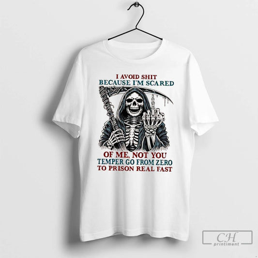 Classic Skeleton I Avoid Shit Because Im Scared Of Me Not You Temper Go From