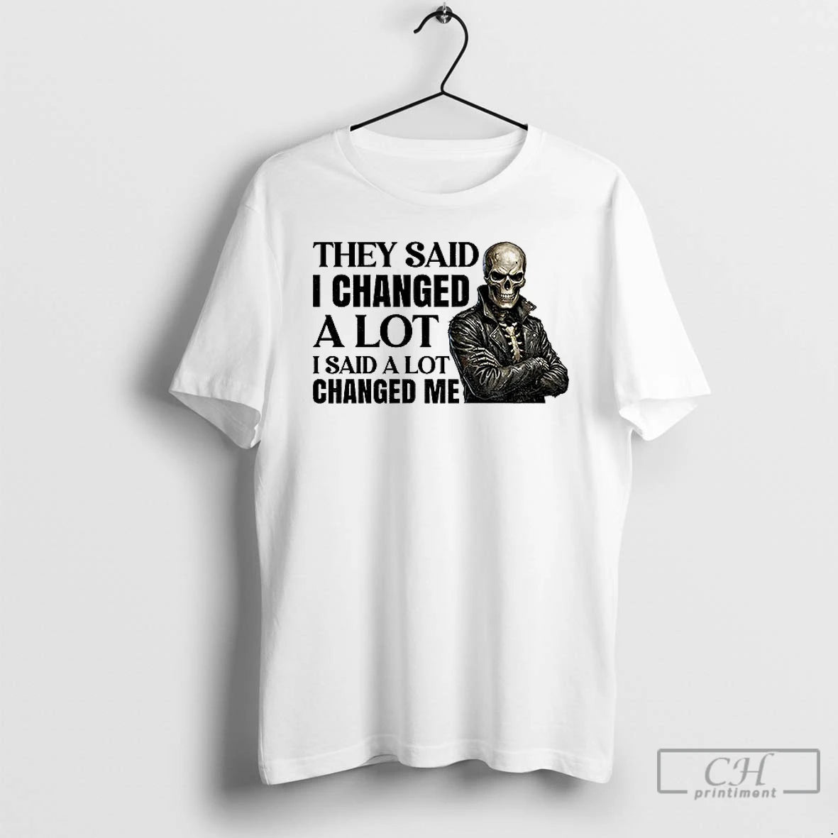 Classic Skeleton They Said I Changed A Lot I Said A Lot Changed Me T-Shirts, Hoodie, Sweatshirt | AU18TeeNovaLab.com