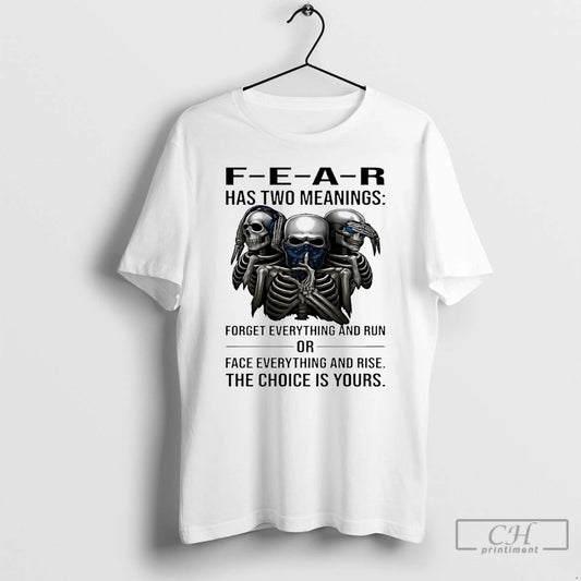 Classic Skull Fear Has Two Meanings Forget Everything And Run Or Face Everything And Rise