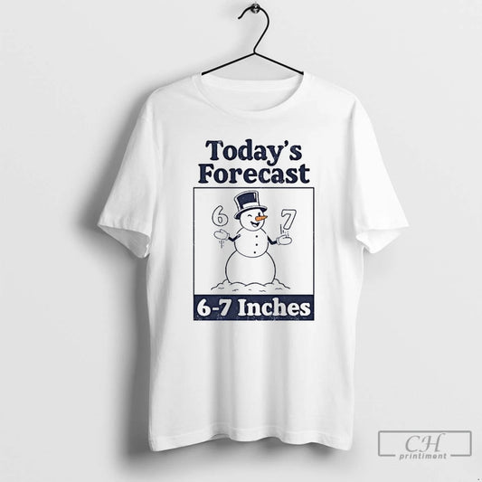 Classic Snowman Smiling Todays Forecast 6 7 Inches T-Shirts, Hoodie, Sweatshirt | AU18TeeNovaLab.com