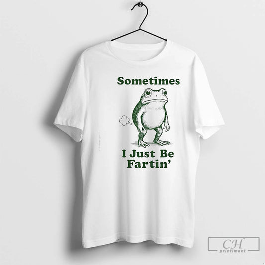 Classic Sometimes I Just Be Fartin Frog T-Shirts, Hoodie, Sweatshirt | AU18TeeNovaLab.com