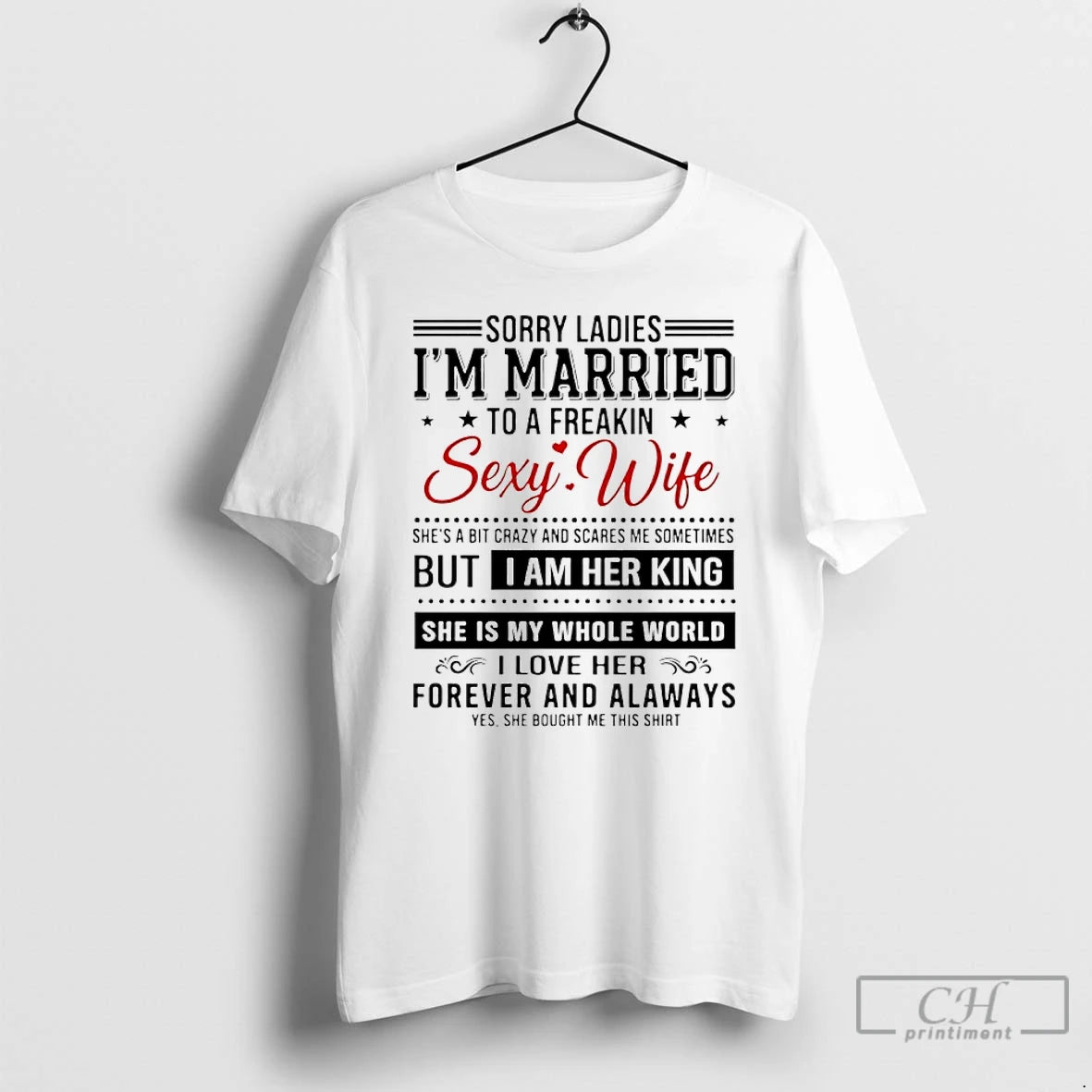 Classic Sorry Im Married To A Freakin Sexy Wife But I Am Her King T-Shirts, Hoodie, Sweatshirt | AU18TeeNovaLab.com