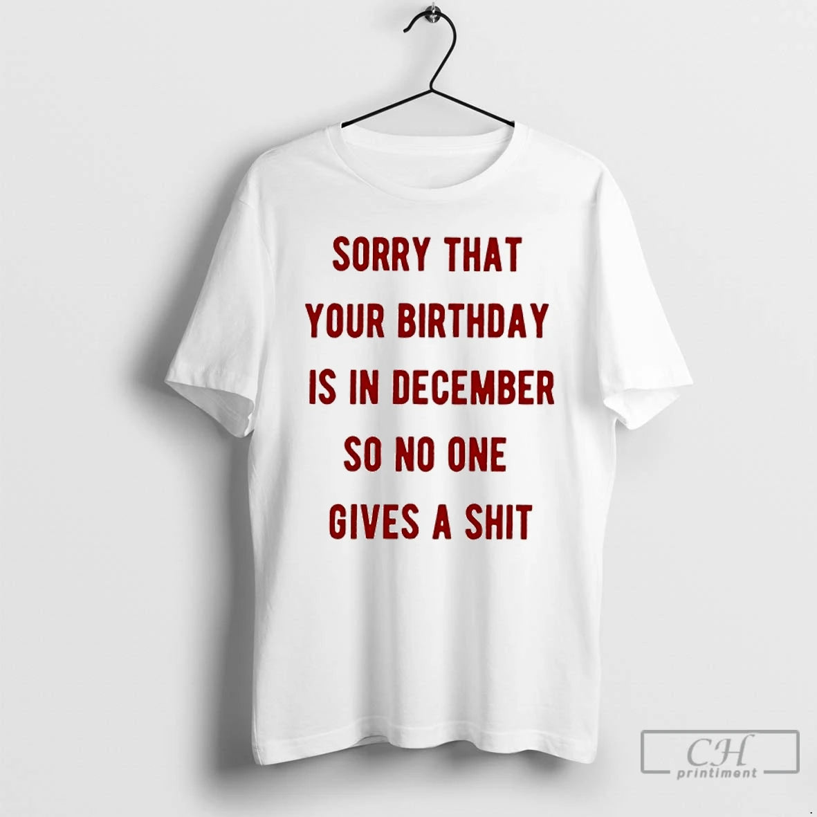 Classic Sorry That Your Birthday Is In December So No One Gives A Shit T-Shirts, Hoodie, Sweatshirt | AU18TeeNovaLab.com