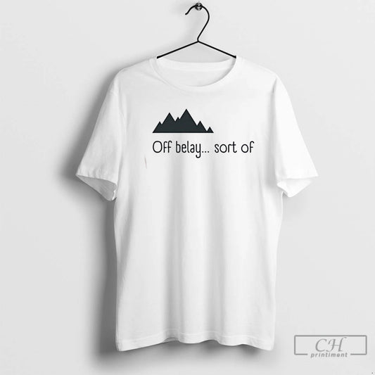 Classic Sorta Off Belay Sort Of Mountain T Shirts
