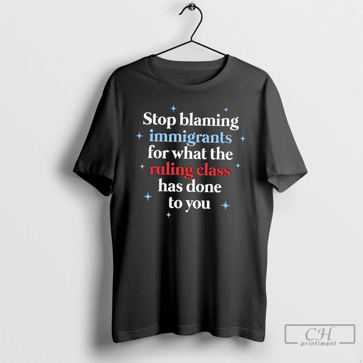 Classic Stop Blaming Immigrants For What The Ruling Class Has Done To You T Shirts Hoodie, Sweatshirt | AU18TeeNovaLab.com