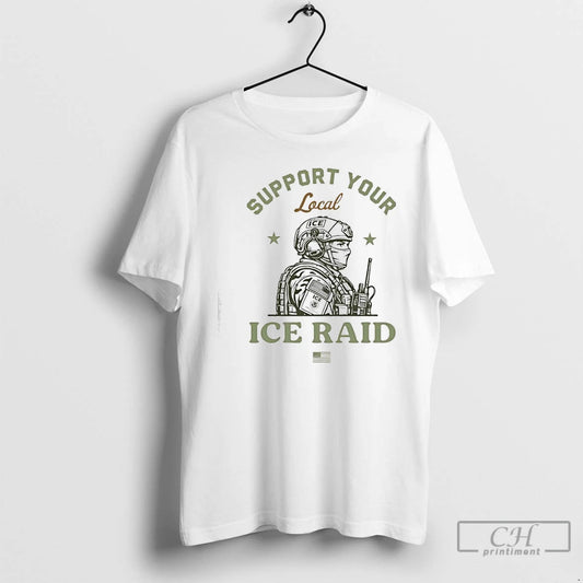 Classic Support Your Local Ice Raid Customs Enforcement Agency U S Immigration T Shirts Sweater Hoodie, Sweatshirt