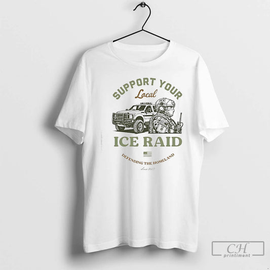 Classic Support Your Local Ice Raid Defending The Homeland Since 2003 U S Immigration Customs T-Shirts, Hoodie, Sweatshirt