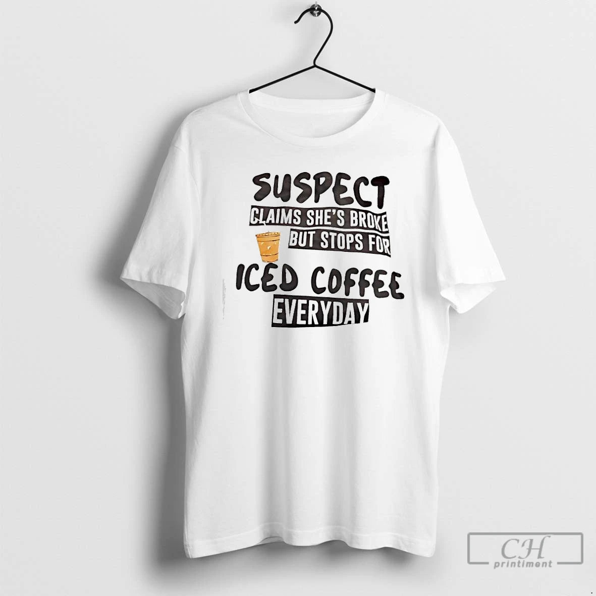Classic Suspect Claims Shes Broke But Stops For Iced Coffee Everyday T-Shirts, Hoodie, Sweatshirt | AU18TeeNovaLab.com