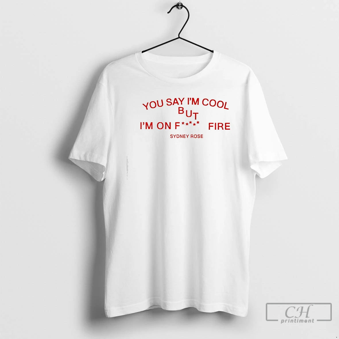 Classic Sydney Rose You Say Im Cool T-Shirts, Hoodie, Sweatshirt | AU18TeeNovaLab.com