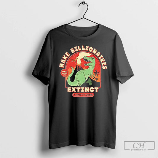 Classic T Rex Make Billionaires Extinct A How To Guide T-Shirts, Hoodie, Sweatshirt | AU18TeeNovaLab.com