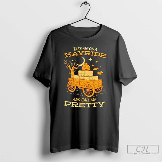 Classic Take Me On A Hayride And Call Me Pretty Halloween T Shirts