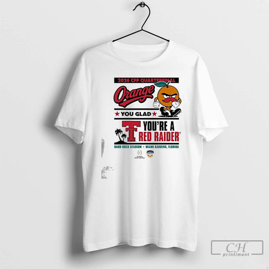 Classic Texas Tech 2025 Cfp Orange You Glad Youre A Red Raider T Shirts Sweater Hoodie, Sweatshirt | AU18TeeNovaLab.com
