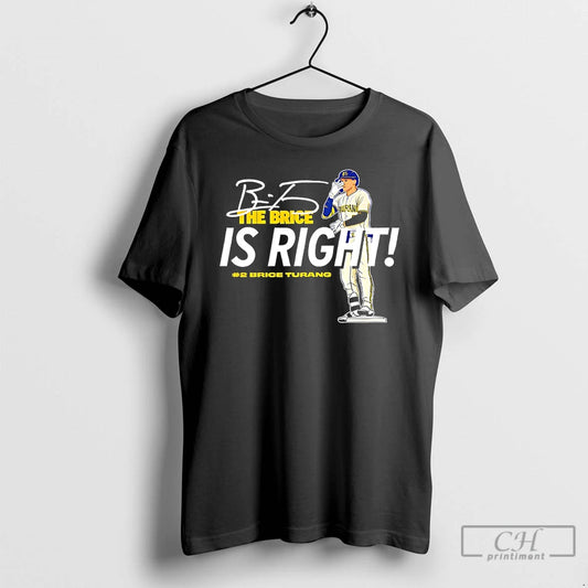 Classic The Brice Is Right Milwaukee Brewers Baseball Brice Turang 2 Signature T Shirts