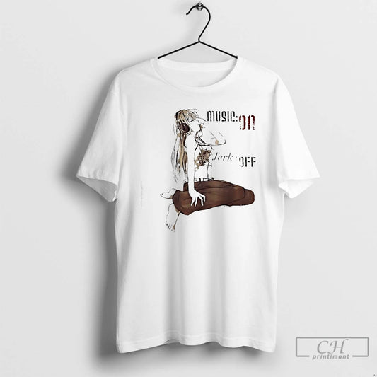 Classic The Girl Music On Jerk Off T-Shirts, Hoodie, Sweatshirt | AU18TeeNovaLab.com